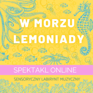 W MORZU LEMONIADY - spektakl online